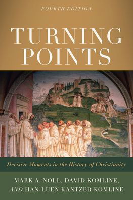 Turning Points – Decisive Moments in the History of Christianity - Mark A. Noll - Books - Baker Publishing Group - 9781540964885 - December 20, 2022