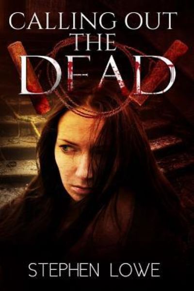 Calling Out the Dead - Stephen Lowe - Bücher - Createspace Independent Publishing Platf - 9781542382885 - 27. Februar 2017