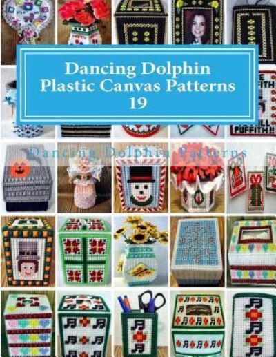 Dancing Dolphin Plastic Canvas Patterns 19 - Dancing Dolphin Patterns - Livros - Createspace Independent Publishing Platf - 9781543020885 - 13 de fevereiro de 2017