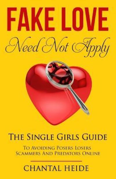 Fake Love Need Not Apply - Chantal Heide - Books - Createspace Independent Publishing Platf - 9781544007885 - February 28, 2017