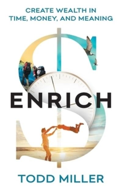 Cover for Todd Miller · Enrich: Create Wealth in Time, Money, and Meaning (Paperback Book) (2020)