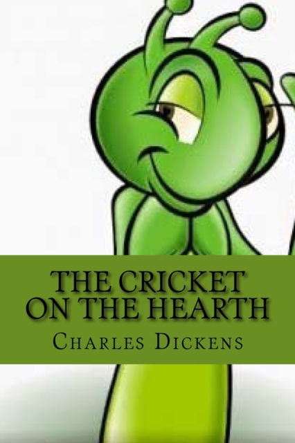 The cricket on the hearth - Dickens - Books - CreateSpace Independent Publishing Platf - 9781545138885 - April 4, 2017