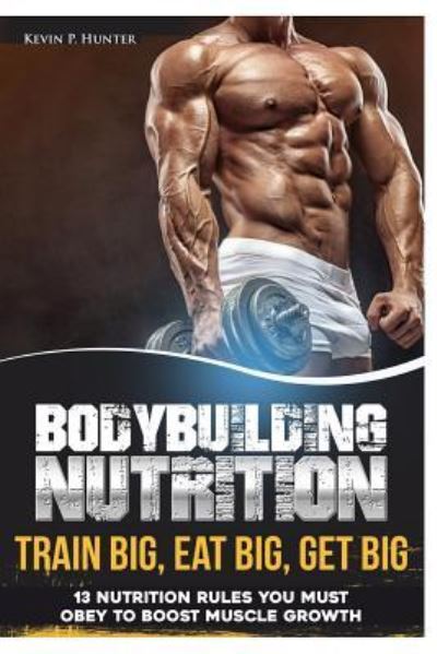 Cover for Kevin P Hunter · Bodybuilding Nutrition (Paperback Book) (2017)