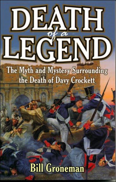 Cover for Bill Groneman · Death of a Legend: The Myth and Mystery Surrounding the Death of Davy Crockett (Pocketbok) (1999)