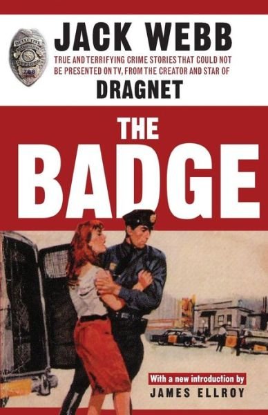 The Badge: True and Terrifying Crime Stories That Could Not Be Presented on Tv, from the Creator and Star of "Dragnet" - Jack Webb - Livros - Thunder's Mouth Press - 9781560256885 - 5 de maio de 2005