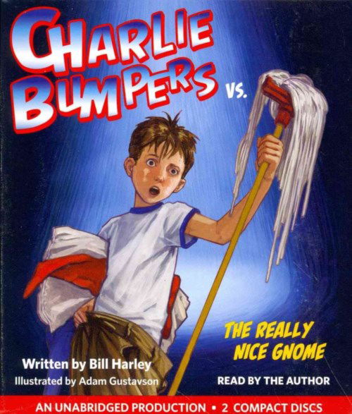 Cover for Bill Harley · Charlie Bumpers vs. the Really Nice Gnome (Audiobook (CD)) [Unabridged edition] (2014)