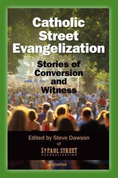 Catholic Street Evangelization - Steve Dawson - Livros - Ignatius Press - 9781586179885 - 13 de janeiro de 2016
