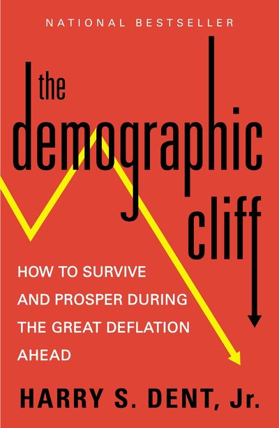 Cover for Harry S Dent · The Demographic Cliff: How to Survive and Prosper During the Great Deflation Ahead (Paperback Book) (2015)