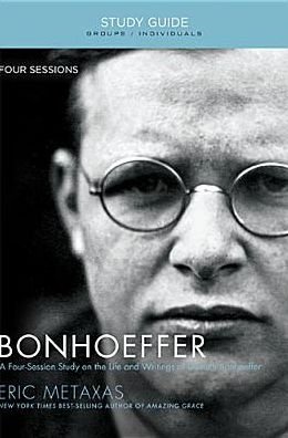 Cover for Eric Metaxas · Bonhoeffer Bible Study Guide: The Life and Writings of Dietrich Bonhoeffer (Taschenbuch) (2014)