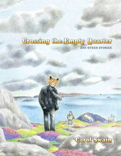 Cover for Carol Swain · Crossing The Empty Quarter And Other Stories (Hardcover Book) (2009)