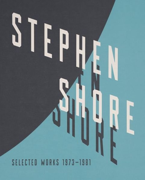 Cover for Stephen Shore · Stephen Shore: Selected Works, 1973-1981 (Hardcover Book) (2017)
