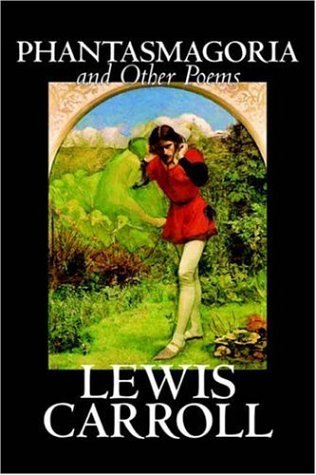 Phantasmagoria and Other Poems - Lewis Carroll - Bøker - Aegypan - 9781598187885 - 1. februar 2006