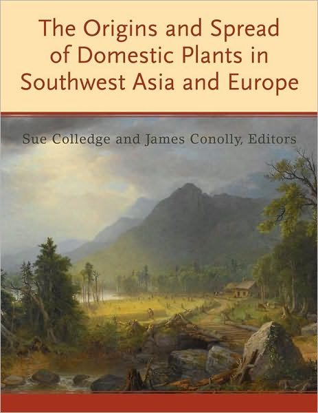 Cover for The Origins and Spread of Domestic Plants in Southwest Asia and Europe - UCL Institute of Archaeology Publications (Hardcover Book) (2007)