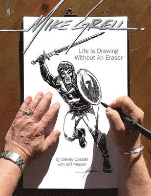 Cover for Dewey Cassell · Mike Grell: Life Is Drawing Without An Eraser (Paperback Book) (2018)