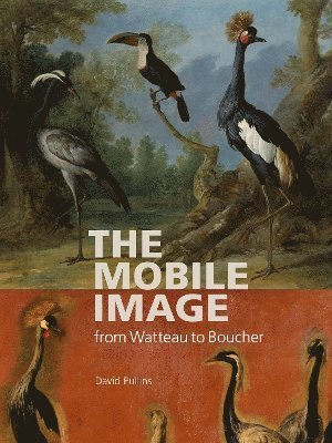 David Pullins · The Mobile Image from Watteau to Boucher (Paperback Book) (2024)