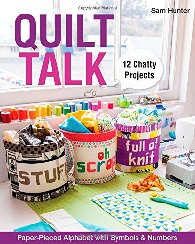 Quilt Talk: Paper-Pieced Alphabet with Symbols & Numbers; 12 Chatty Projects - Sam Hunter - Books - C & T Publishing - 9781607058885 - October 1, 2014