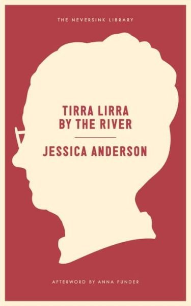 Cover for Jessica Anderson · Tirra Lirra By The River: A Novel - Neversink (Paperback Bog) (2015)