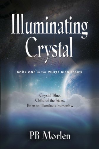 Cover for Pb Morlen · Illuminating Crystal - Book One in the White Bird Series (Paperback Book) (2011)