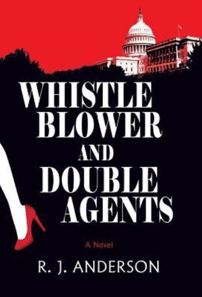 Cover for R J Anderson · Whistle Blower and Double Agents, a Novel (Innbunden bok) (2015)