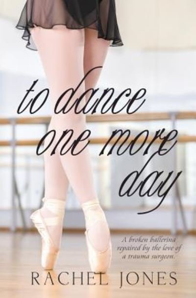 Cover for Rachel Jones · To Dance One More Day (Paperback Book) (2016)