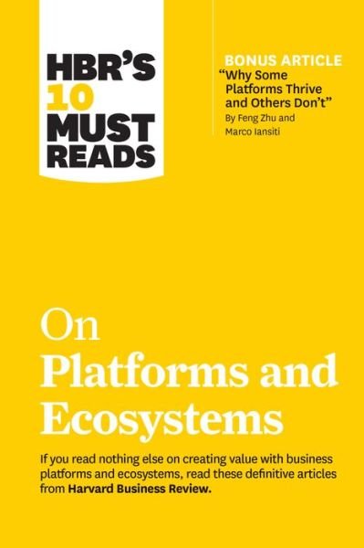 Cover for Harvard Business Review · HBR's 10 Must Reads on Platforms and Ecosystems (with bonus article by &quot;Why Some Platforms Thrive and Others Don't&quot; By Feng Zhu and Marco Iansiti) - HBR's 10 Must Reads (Pocketbok) (2020)