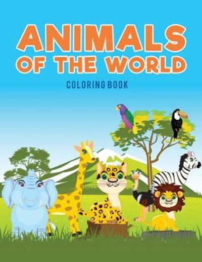 Animals of the world coloring Book - Coloring Pages for Kids - Livros - Coloring Pages for Kids - 9781635893885 - 3 de abril de 2017