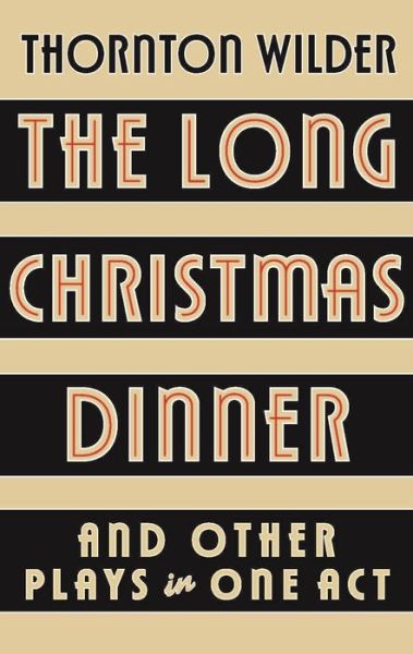 Cover for Thornton Wilder · Long Christmas Dinner and Other Plays in One Act (Book) (2025)