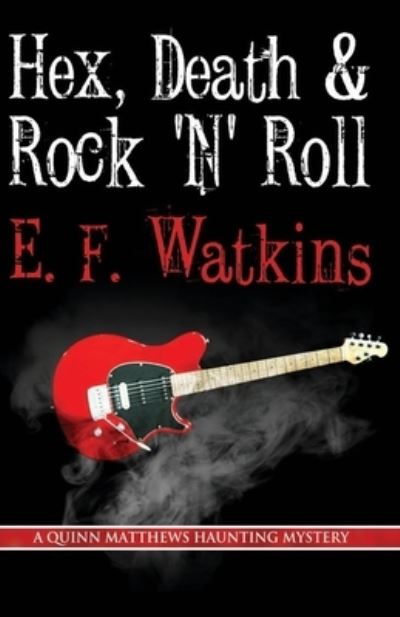 Cover for E F Watkins · Hex, Death &amp; Rock 'n' Roll (Pocketbok) (2021)