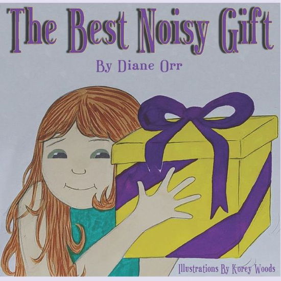 The Best Noisy Gift of All - Diane Orr - Books - Amazon Digital Services LLC - KDP Print  - 9781639840885 - February 17, 2022