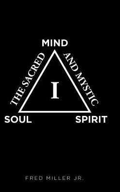Cover for Jr Fred Miller · The Sacred and Mystic I (Hardcover Book) (2019)