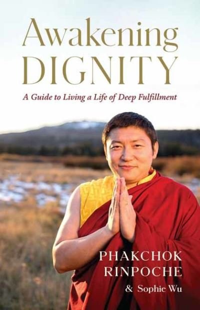 Cover for Phakchok Rinpoche · Awakening Dignity: A Guide to Living a Life of Deep Fulfillment (Pocketbok) (2022)