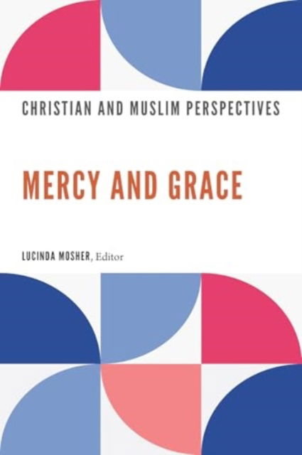 Cover for Berkley Center for Religion, Peace, and World Affairs · Mercy and Grace: Christian and Muslim Perspectives (Hardcover Book) (2025)