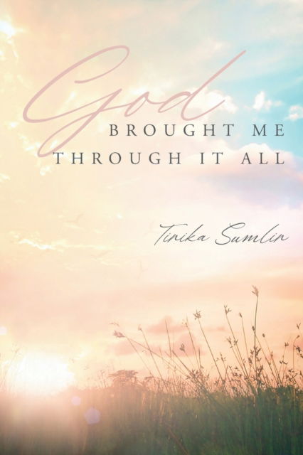 Cover for Tinika Sumlin · God Brought Me Through It All (Paperback Book) (2021)