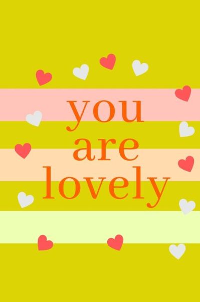 You Are Lovely - Moment Notebook - Książki - Independently Published - 9781660150885 - 13 stycznia 2020