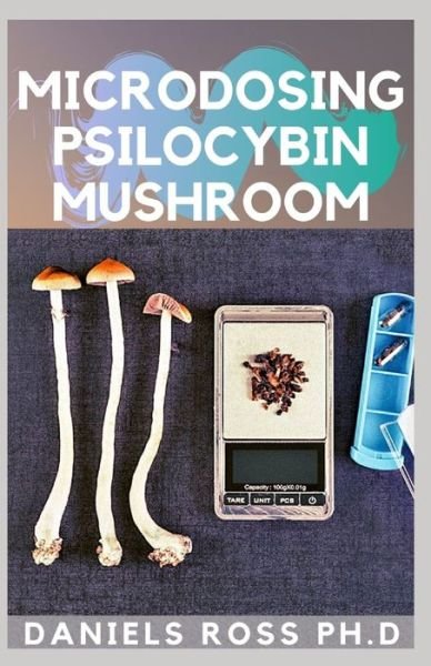 Cover for Daniels Ross Ph D · Microdosing Psilocybin Mushroom (Paperback Book) (2020)