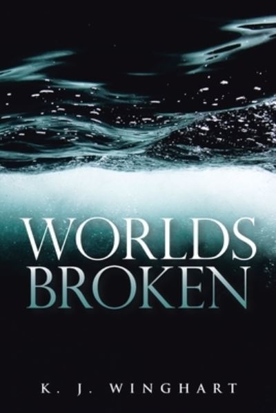 Cover for K J Winghart · Worlds Broken (Paperback Book) (2021)