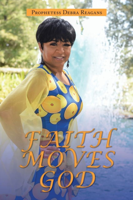 Cover for Prophetess Debra Reagans · Faith Moves God (Paperback Book) (2020)