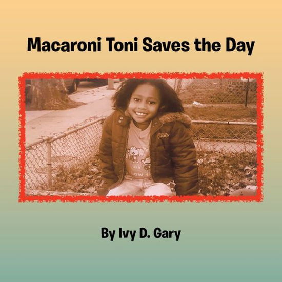 Cover for Ivy D. Gary · Macaroni Toni Saves the Day (Book) (2023)