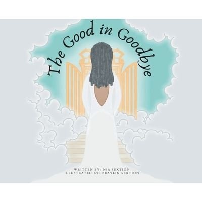 Cover for Nia Sextion · The Good in Goodbye (Taschenbuch) (2021)