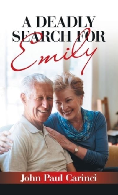 Deadly Search for Emily - John Paul Carinci - Bücher - Archway Publishing - 9781665720885 - 23. Mai 2022