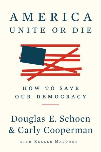 Cover for Douglas E. Schoen · America: Unite Or Die: How to Save Our Democracy (Paperback Book) (2022)