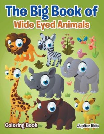 Cover for Jupiter Kids · The Big Book of Wide Eyed Animals Coloring Book (Paperback Book) (2017)