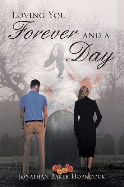 Loving You Forever and a Day - Jonathan Baker Horncock - Böcker - Page Publishing, Inc. - 9781683483885 - 21 juni 2016