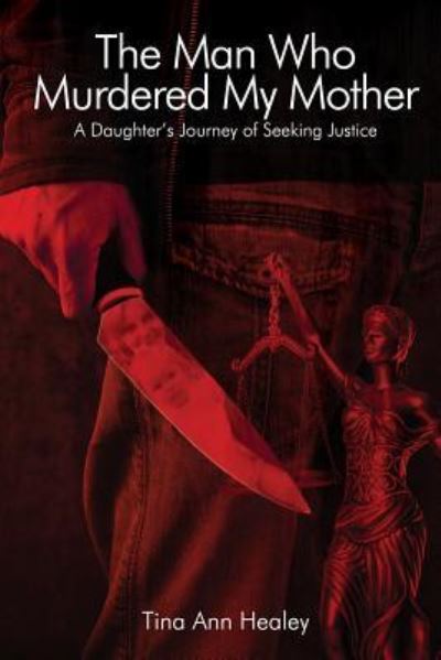 The Man Who Murdered My Mother - Tina Ann Healey - Books - Black Rose Writing - 9781684332885 - June 13, 2019