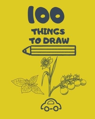 100 Things to Draw - Square One - Books - Independently Published - 9781692801885 - September 12, 2019