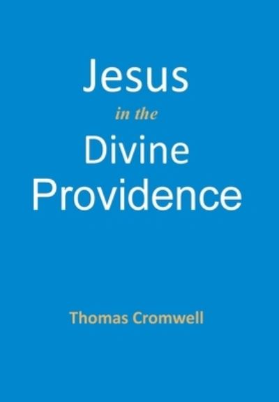 Thomas Cromwell · Jesus in the Divine Providence (Book) (2023)