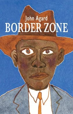 Border Zone - John Agard - Bücher - Bloodaxe Books Ltd - 9781780375885 - 28. April 2022