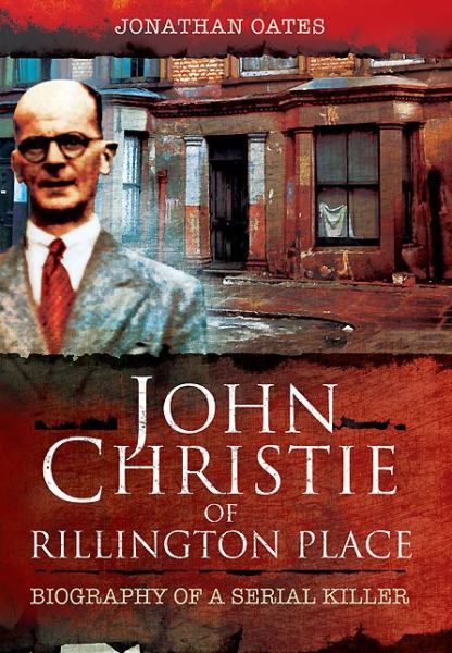 Cover for Jonathan Oates · John Christie of Rillington Place: Biography of a Serial Killer (Paperback Book) (2014)