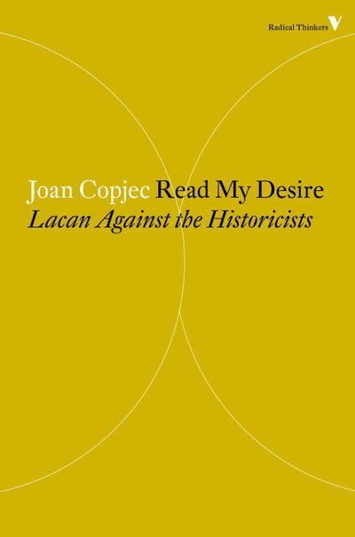 Cover for Joan Copjec · Read My Desire: Lacan Against the Historicists - Radical Thinkers (Paperback Bog) (2015)