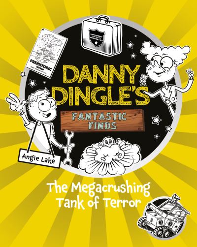 Cover for Angie Lake · Danny Dingle's Fantastic Finds: The Megacrushing Tank of Terror (book 10) - Danny Dingle's Fantastic Finds (Paperback Book) (2024)